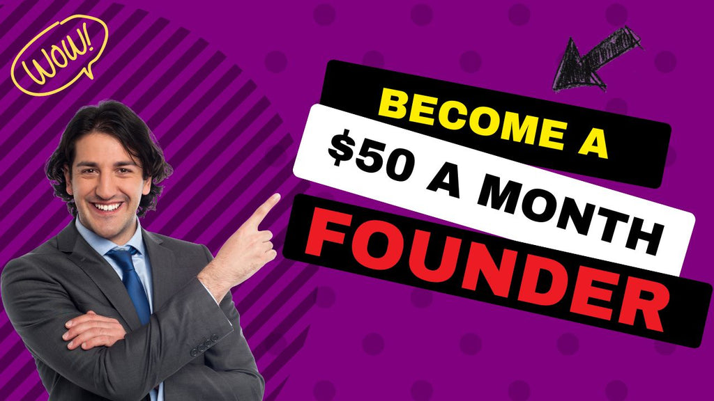 Copy of Become a $50 a month Founder